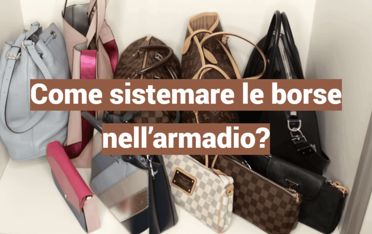 Come sistemare le borse nell’armadio?